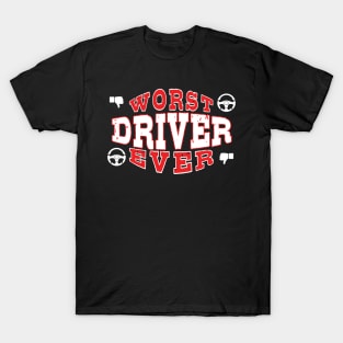 Worst Driver Ever - Funny gift for car Lovers T-Shirt